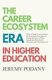 The Career Ecosystem Era in Higher Education: How Colleges Can Embrace the Emerging Paradigm of Career Services to Reap Significant Student and Institutional Benefits