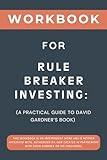 Workbook for Rule Breaker Investing: A Practical Guide to David Gardner’s Book