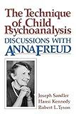The Technique of Child Psychoanalysis: Discussions with Anna Freud
