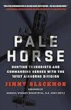 Pale Horse: Hunting Terrorists and Commanding Heroes with the 101st Airborne Division