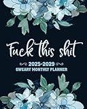 Fuck This Shit 2025-2029 Sweary Monthly Planner: Full Size 8x10, Five Years of Attitude & Sass for Unapologetic Planning