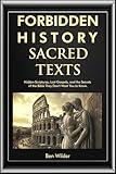 Forbidden History Sacred Texts: Hidden Scriptures, Lost Gospels, and the Secrets of the Bible They Don’t Want You to Know (Book of Enoch gnostic gospels Gifts 1)