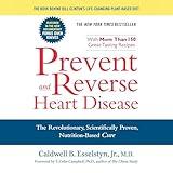 Prevent and Reverse Heart Disease: The Revolutionary, Scientifically Proven, Nutrition-Based Cure