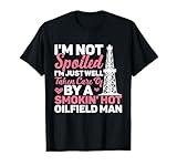 I'm Not Spoiled Oilfield Workers Oil Rig Roughneck T-Shirt