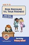Peer Pressure vs. True Friends (Surviving Primary School)