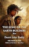 The Song of the Earth Builders: Kiro
