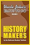 Uncle John's Facts to Go: History Makers (Uncle John's Facts to Go Series Book 1)