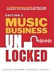 Music Business Unlocked Edition #2: A Comprehensive Guide to Help You Navigate the Modern Music Industry