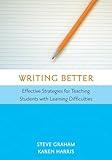 Writing Better: Effective Strategies for Teaching Students with Learning Difficulties