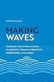 Making Waves: Inspiring Transformational Leadership Through Positivity, Persistence, and Aloha