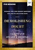 Demolishing Doubt Video Study: Discover How Your Deepest Questions Can Lead to Life-Giving Faith