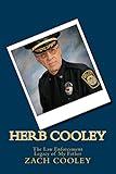 Herb Cooley: The Law Enforcement Legacy of My Father