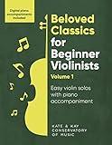 Beloved Classics for Beginner Violinists Volume 1: Easy violin solos with piano accompaniment (Beloved Classics for Beginner Musicians)
