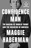 Confidence Man: The Making of Donald Trump and the Breaking of America