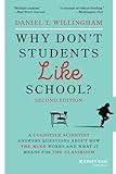 Why Don't Students Like School?: A Cognitive Scientist Answers Questions About How the Mind Works and What It Means for the Classroom