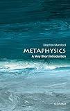 Metaphysics: A Very Short Introduction (Very Short Introductions)