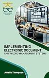 Implementing Electronic Document and Record Management Systems