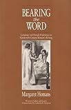 Bearing the Word: Language and Female Experience in Nineteenth-Century Women's Writing (Women in Culture and Society)