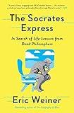 The Socrates Express: In Search of Life Lessons from Dead Philosophers