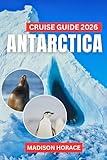 Antarctica Cruise Guide 2026: A Complete Travel and Wildlife Guide to the Frozen Continent