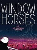 Window Horses - The Poetic Epiphany of Rosie Ming