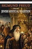 Sigmund Freud and the Jewish Mystical Tradition