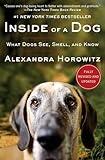 Inside of a Dog: What Dogs See, Smell, and Know