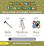 My First Turkish Tools in the Shed Picture Book with English Translations (Teach & Learn Basic Turkish words for Children 5)