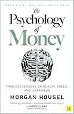 The Psychology of Money: Timeless lessons on wealth, greed, and happiness