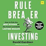 Rule Breaker Investing: How to Pick the Best Stocks of the Future and Build Lasting Wealth