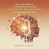 The Art and Science of Conversational Software Engineering: Developing Applications with AI