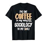 Sociology Shirt for Coffee Lovers Gift - In My Veins & Soul T-Shirt