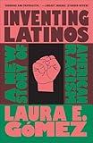 Inventing Latinos: A New Story of American Racism