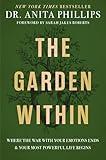 The Garden Within: Where the War with Your Emotions Ends and Your Most Powerful Life Begins