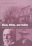 Black, White, and Indian: Race and the Unmaking of an American Family