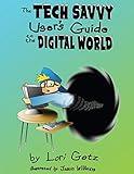 The Tech Savvy User's Guide to the Digital World: Second Edition