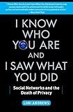 I Know Who You Are and I Saw What You Did: Social Networks and the Death of Privacy