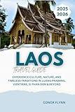 Laos travel guide 2025-2026: Experience Culture, Nature, and Timeless Traditions in Luang Prabang, Vientiane, Si Phan Don & Beyond
