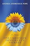 One Ukrainian Immigrant's Journey