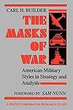 The Masks of War: American Military Styles in Strategy and Analysis: A RAND Corporation Research Study