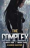The Complex: Young Adult Dystopian Science Fiction Romance (Algo's Age Book 1)