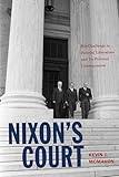 Nixon's Court: His Challenge to Judicial Liberalism and Its Political Consequences