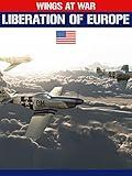 Wings At War: Liberation Of Europe