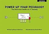 Power Up Your Pedagogy: The Illustrated Handbook of Teaching