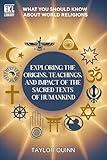 What You Should Know About World Religions: Exploring the Origins, Teachings, and Impact of the Sacred Texts of Humankind (Essential Knowledge Library)