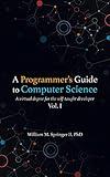 A Programmer's Guide to Computer Science: A virtual degree for the self-taught developer