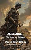 Alexander: The Sword and the Scroll (The Empire Scrolls Book 4)