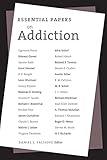 Essential Papers on Addiction (Essential Papers on Psychoanalysis, 3)