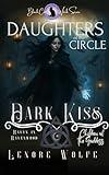 Dark Kiss: Ravyn in Ravenwood (Daughters of the Circle, A Children of the Goddess Novel: A Paranormal Witch Fantasy Romance Series Book 13)