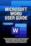 MICROSOFT WORD USER GUIDE: The Complete Beginners and Professionals Manual for Mastering Office 365 (2025 update) with Tips and Tricks on New Features & Shortcuts in Windows 12